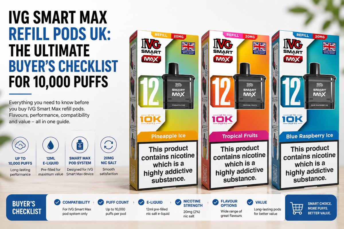 IVG Smart Max Refill Pods UK: The Ultimate Buyer’s Checklist for 10,000 Puffs
